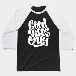 Good vibes only Baseball T-Shirt